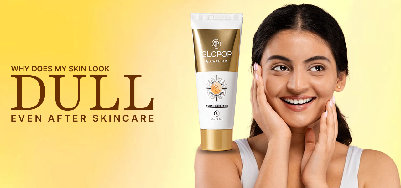 Why Does My Skin Look Dull Even After Skincare?