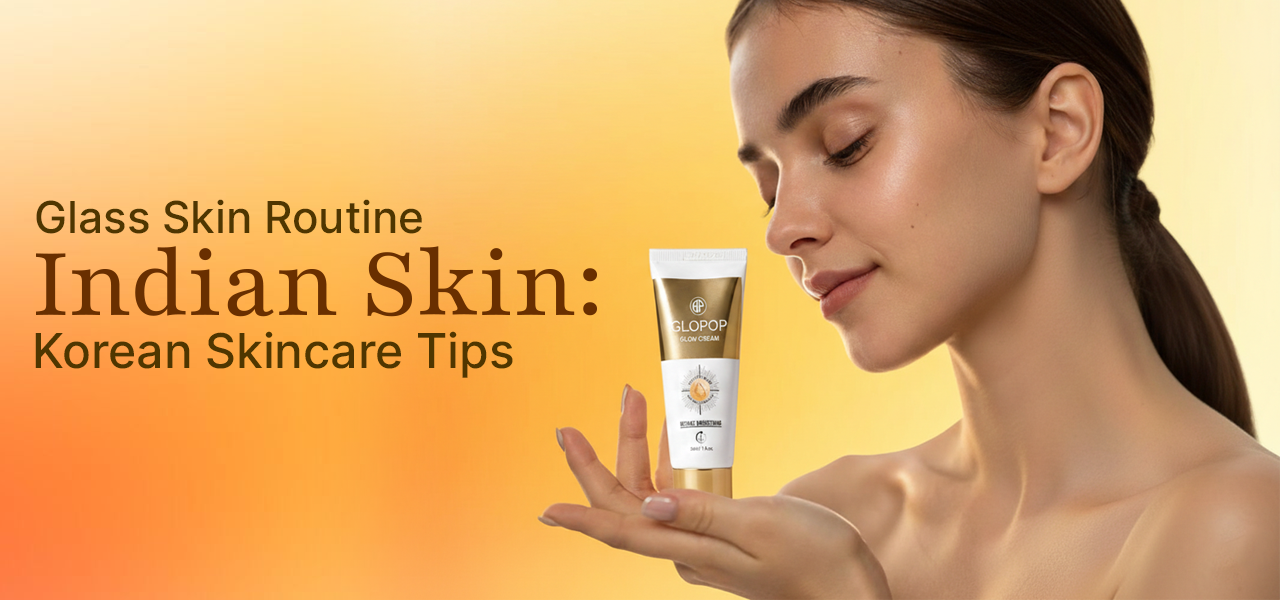 Glass Skin Routine for Indian Skin: Korean Skincare Tips That Actually Work