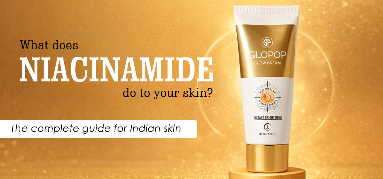 What does niacinamide do to your skin? The complete guide for Indian skin