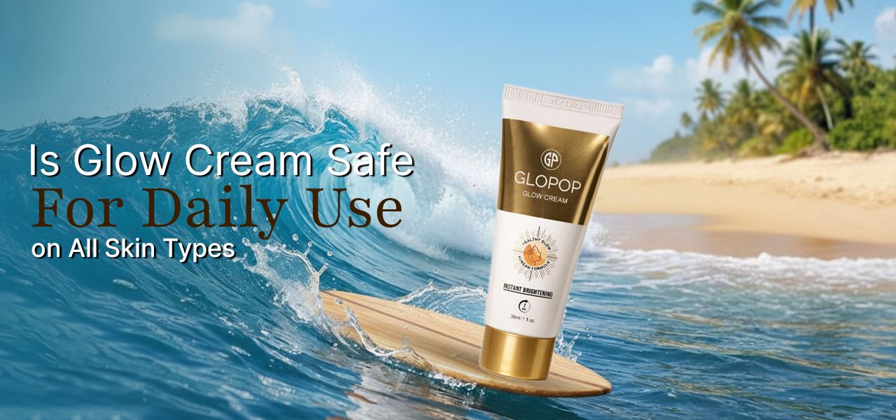 Is Glow Cream Safe for Daily Use on All Skin Types?